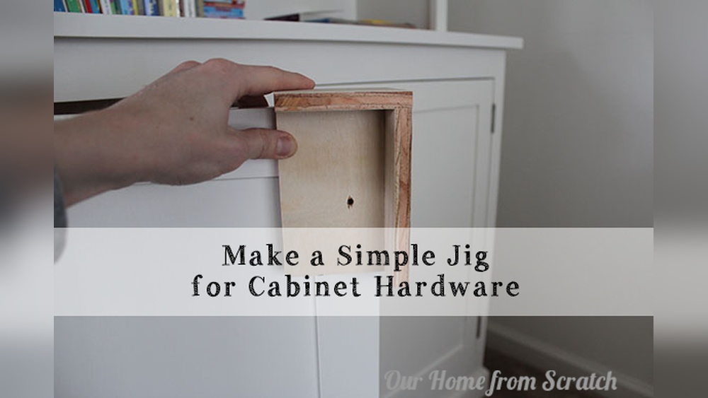 How to Make a Jig for Cabinet Hardware