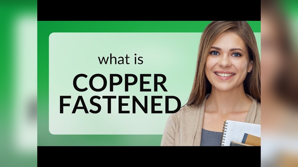 What Does Copper Fastening Mean